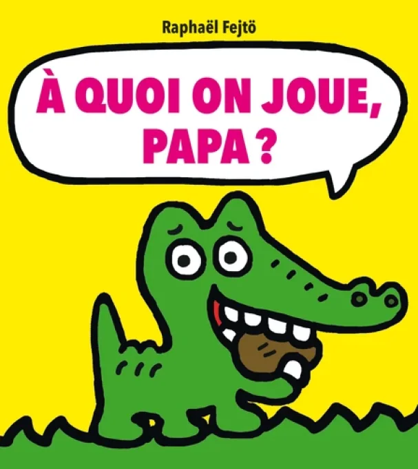 A quoi on joue papa ?