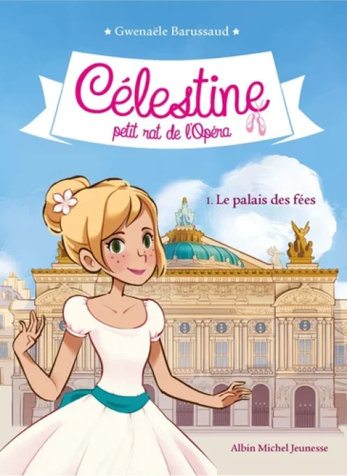 Célestine petit rat de l'Opéra tome 1 le palais des fées