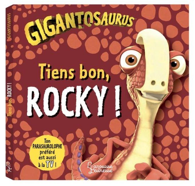 Gigantosaurus tiens bon rocky !