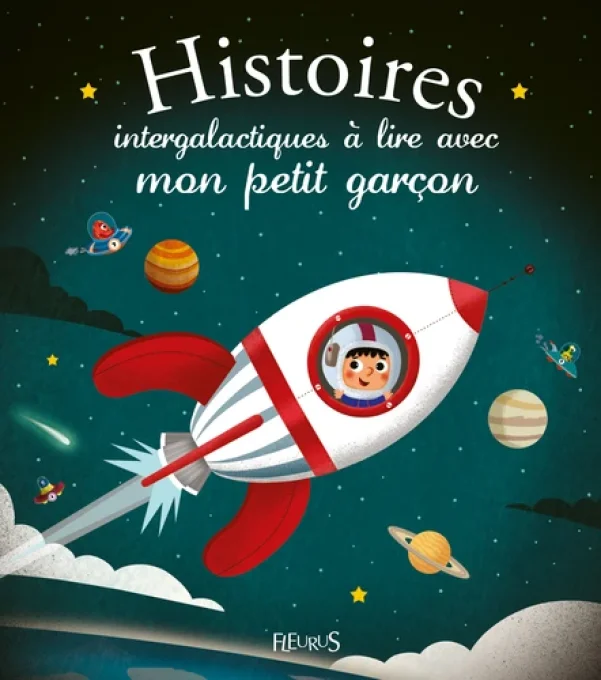 Histoires intergalactiques à lire avec mon petit garçon