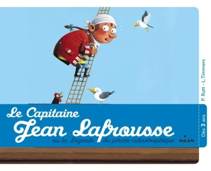 Le capitaine Jean Lafrousse ou la légende du pirate catastrophique