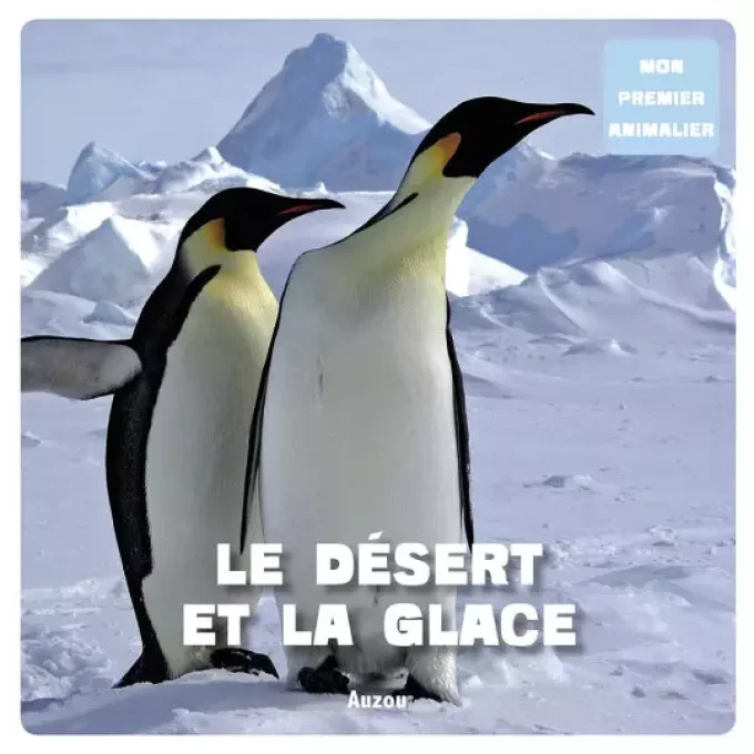 Le désert et la glace mon premier animalier