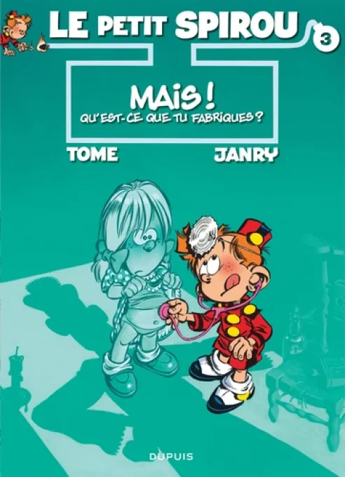 Le petit Spirou, mais qu'est ce que tu fabriques ? Tome 3