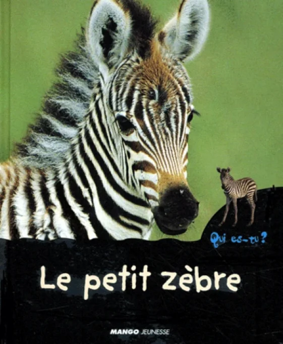 Qui es-tu le petit zèbre