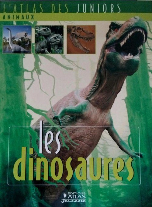 Les dinosaures, l'atlas des juniors