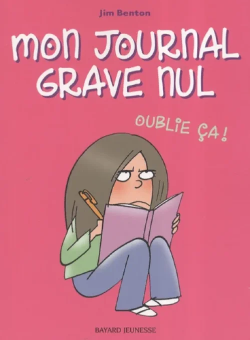 Mon journal grave nul tome 1 Oublie ça !