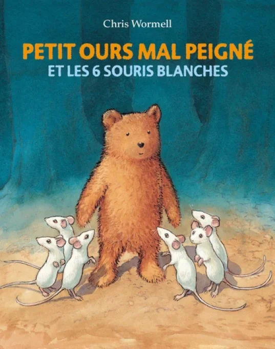 Petit ours mal peigné et les 6 souris blanches