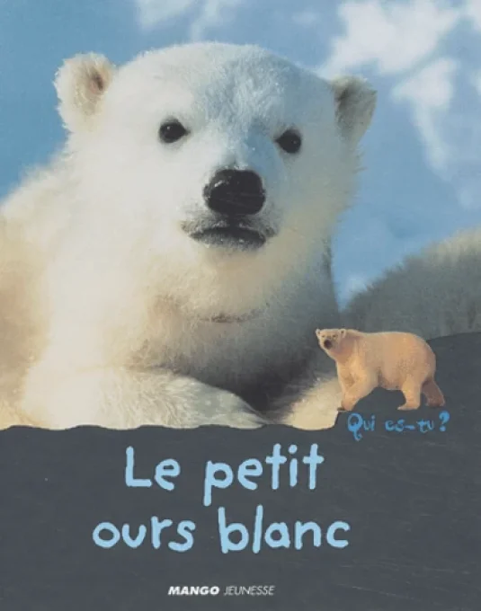 Qui es-tu ? Le petit ours blanc