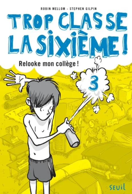 Trop classe la sixième tome 3 relooke mon collège !