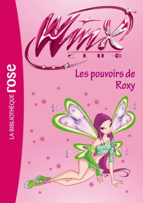 Winx club tome 38 les pouvoirs de Roxy